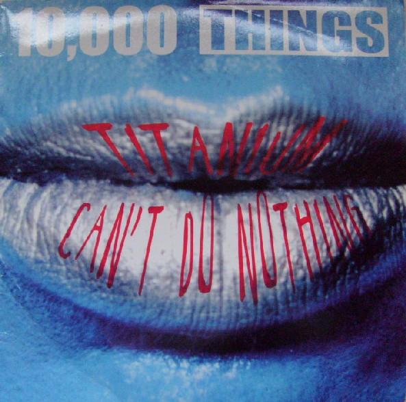 10,000 Things - Titanium / Can't Do Nothing