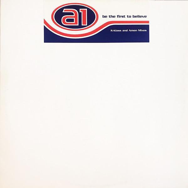 A1 - Be The First To Believe