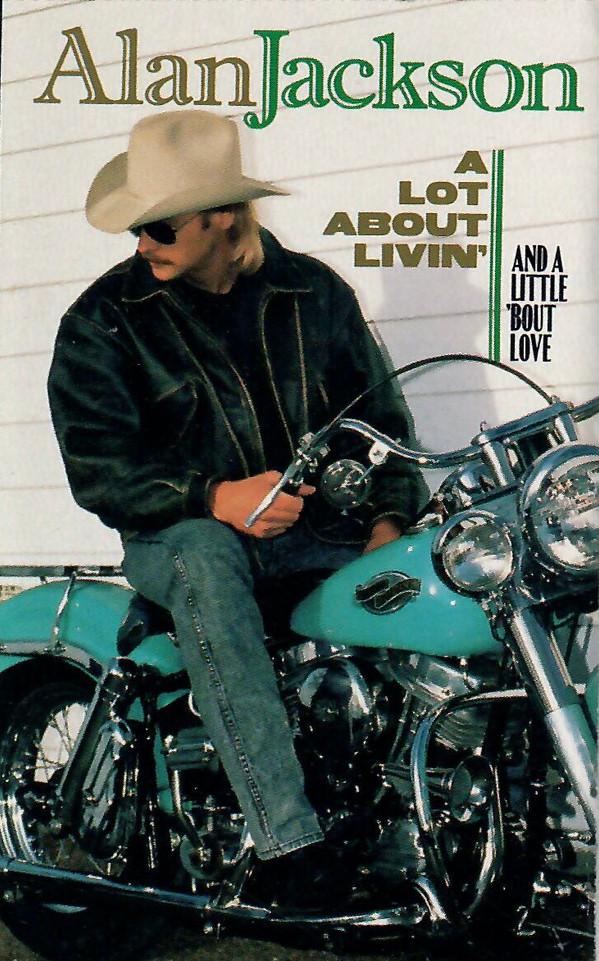 Alan Jackson  - A Lot About Livin' (And A Little 'Bout Love)
