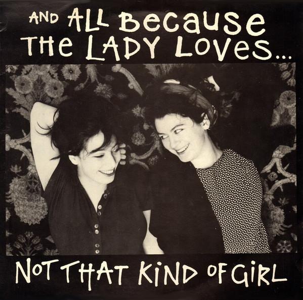 And All Because The Lady Loves... - Not That Kind Of Girl
