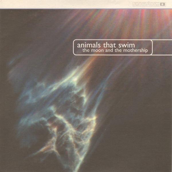 Animals That Swim - The Moon And The Mothership