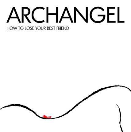 Archangel (3) - How To Lose Your Best Friend