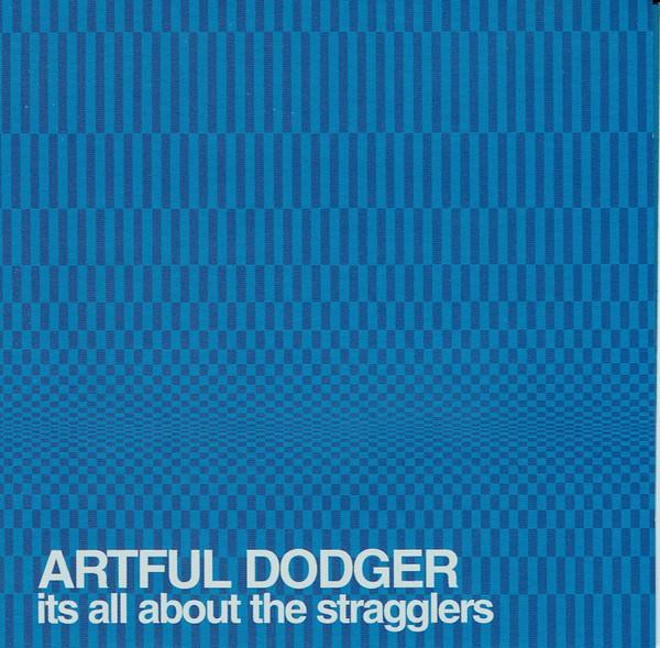 Artful Dodger - Its All About The Stragglers
