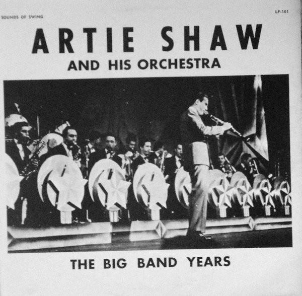 Artie Shaw And His Orchestra - The Big Band Years