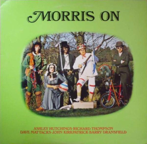 Ashley Hutchings, Richard Thompson, Dave Mattacks, John Kirkpatrick, Barry Dransfield - Morris On