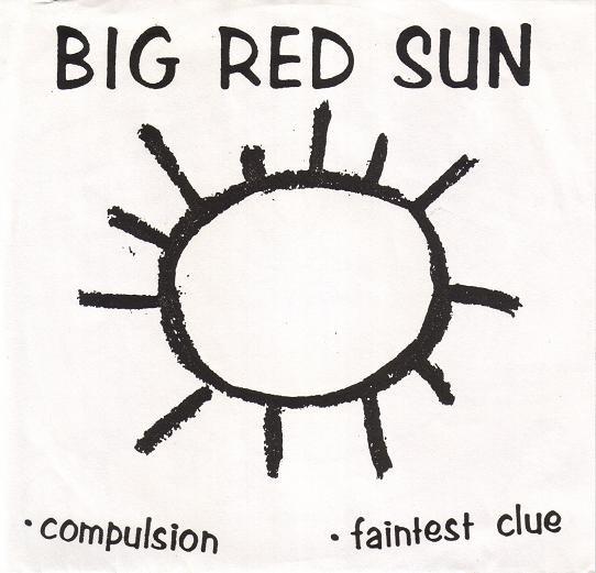 Big Red Sun - Compulsion / Faintest Clue