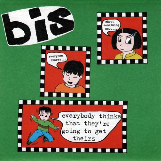 Bis - Everybody Thinks That They're Going To Get Theirs