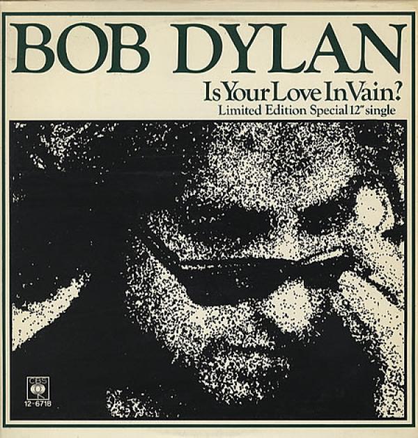 Bob Dylan - Is Your Love In Vain?