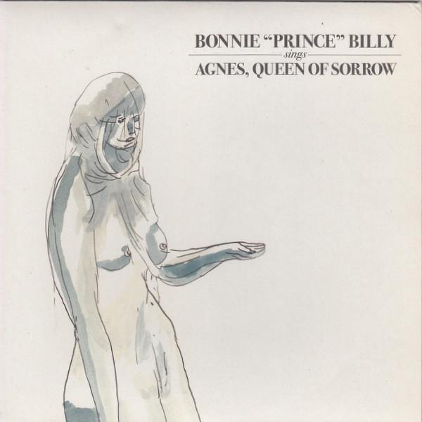 Bonnie "Prince" Billy - Agnes, Queen Of Sorrow