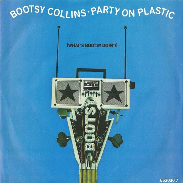 Bootsy Collins - Party On Plastic