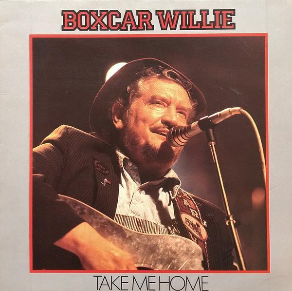 Boxcar Willie - Take Me Home