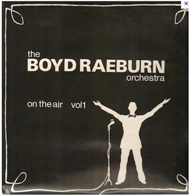 Boyd Raeburn And His Orchestra - On The Air Vol. 1