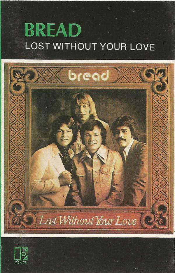 Bread - Lost Without Your Love