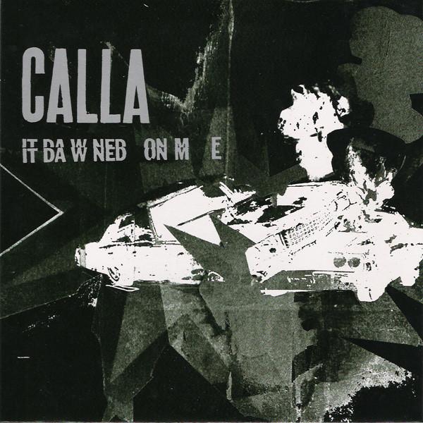 Calla - It Dawned On Me