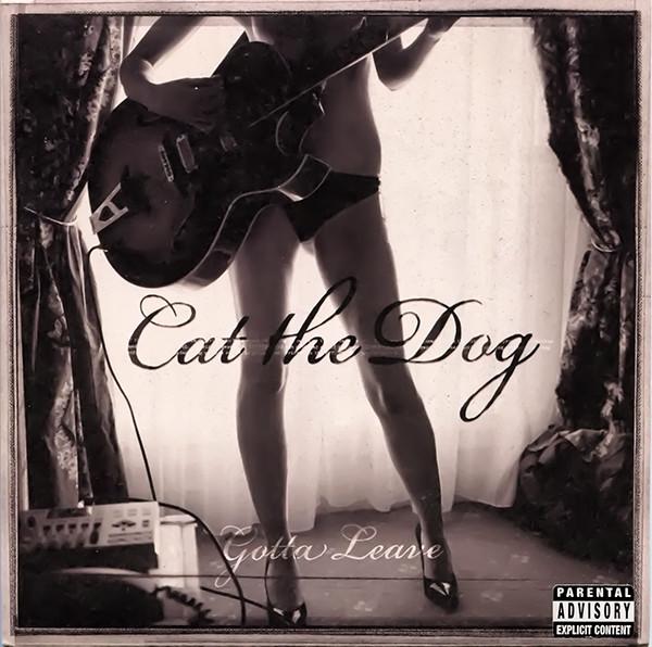Cat The Dog - Gotta Leave