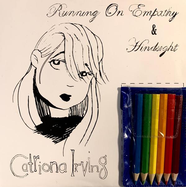 Catriona Irving - Running On Empathy / Hindsight