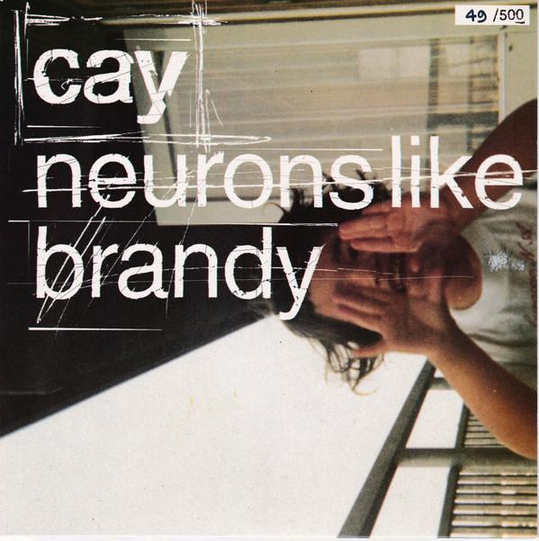 Cay (2) - Neurons Like Brandy