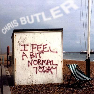 Chris Butler - I Feel A Bit Normal Today