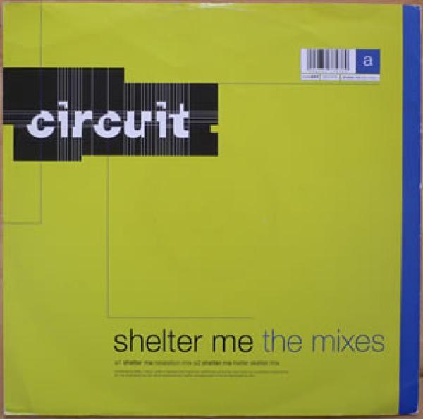 Circuit (4) - Shelter Me (The Mixes)