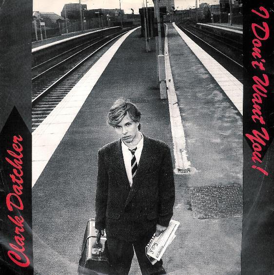 Clark Datchler - I Don't Want You!