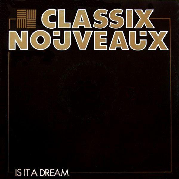 Classix Nouveaux - Is It A Dream