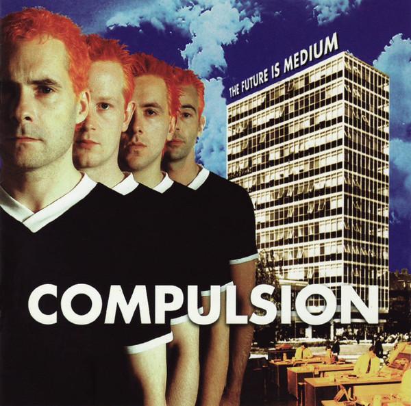 Compulsion - The Future Is Medium
