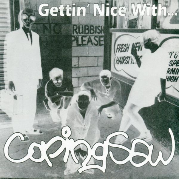 Coping Saw - Gettin' Nice With...