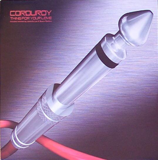 Corduroy - Thing For Your Love