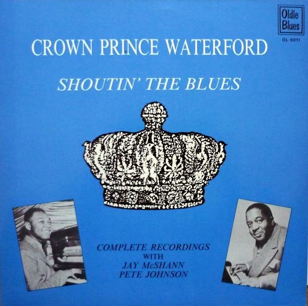 Crown Prince Waterford, Jay McShann, Pete Johnson - Shoutin' The Blues - Complete Recordings