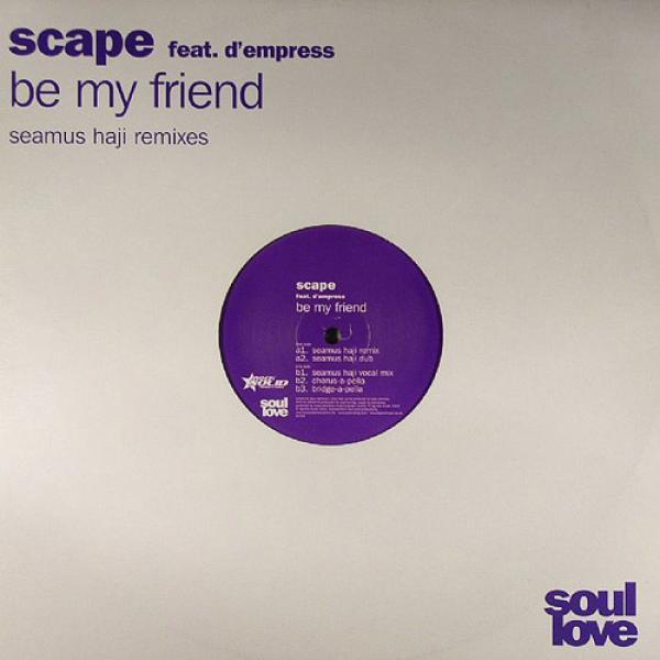 D-Empress, Scape - Be My Friend (Seamus Haji Remixes)