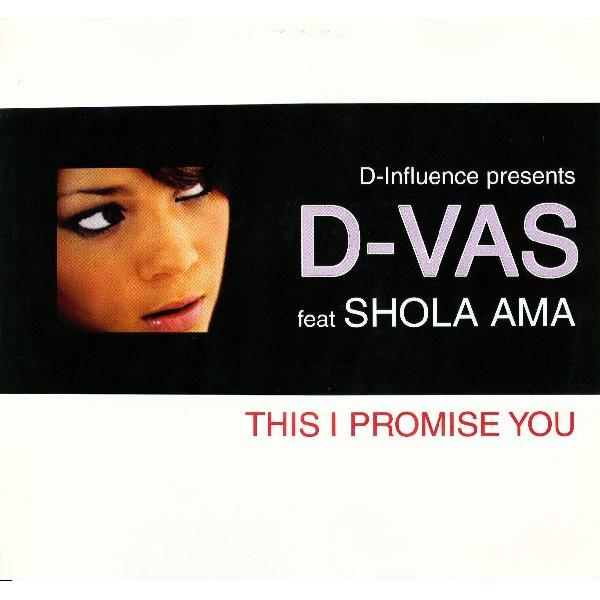 D'Influence, Shola Ama, D-Vas - This I Promise You