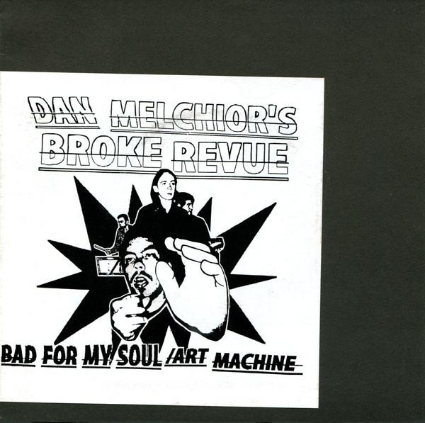 Dan Melchior's Broke Revue - Bad For My Soul