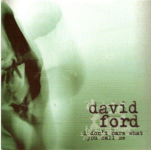 David Ford (3) - I Don't Care What You Call Me