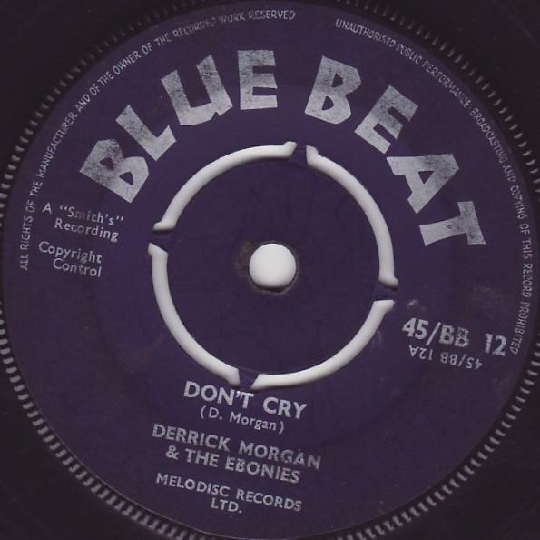 Derrick Morgan, The Ebonies - Don't Cry