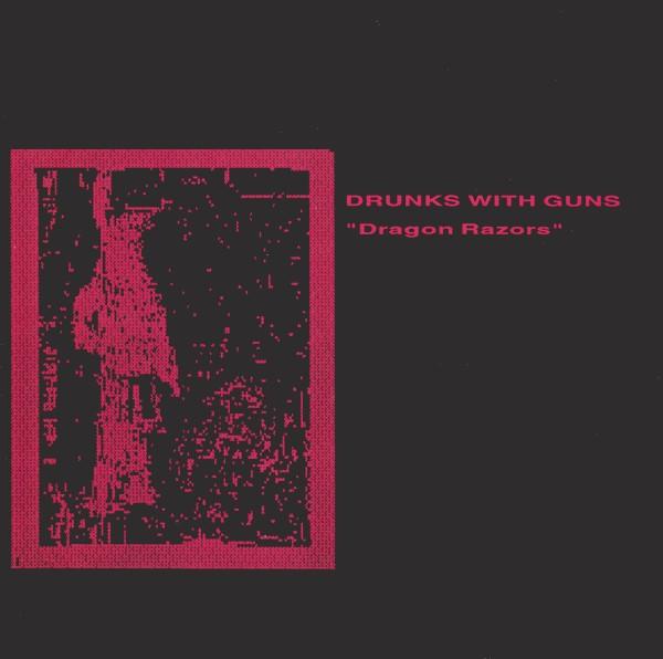 Drunks With Guns - Dragon Razors