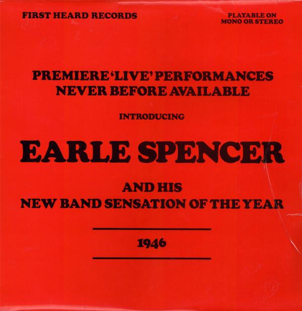 Earle Spencer And His New Band Sensation Of The Year - Introducing Earle Spencer And His New Band Sensation Of The Year -  1946 - Premiere 'Live' Performances Never Before Available