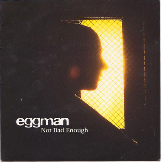 Eggman - Not Bad Enough