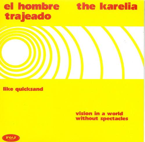 El Hombre Trajeado, The Karelia - Like Quicksand / Vision In A World Without Spectacles