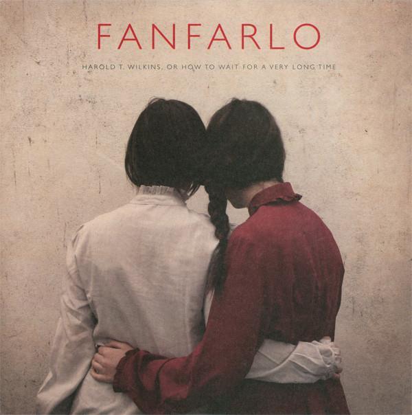 Fanfarlo - Harold T. Wilkins, Or How To Wait For A Very Long Time