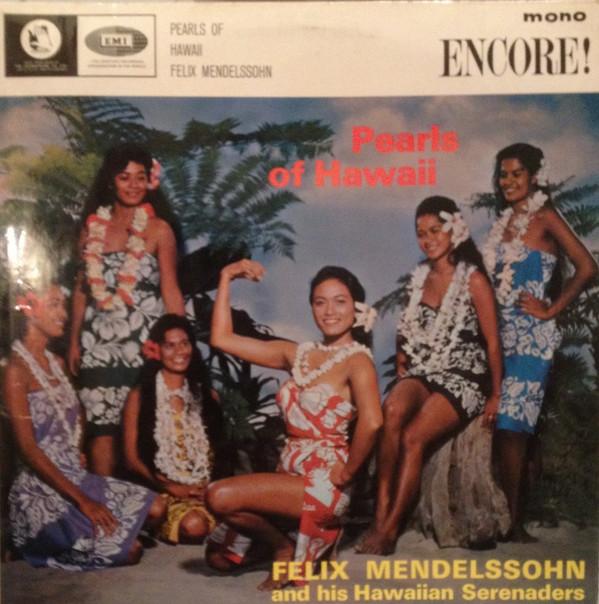 Felix Mendelssohn & His Hawaiian Serenaders - Pearls Of Hawaii