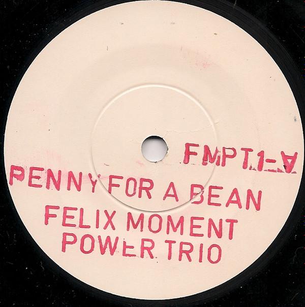 Felix Moment Power Trio - Penny For A Bean
