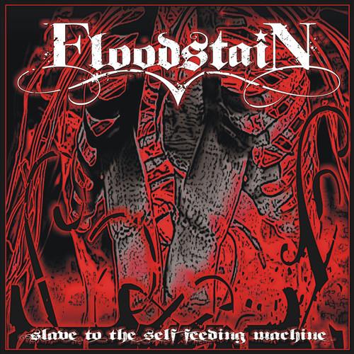 Floodstain - Slave To The Self Feeding Machine