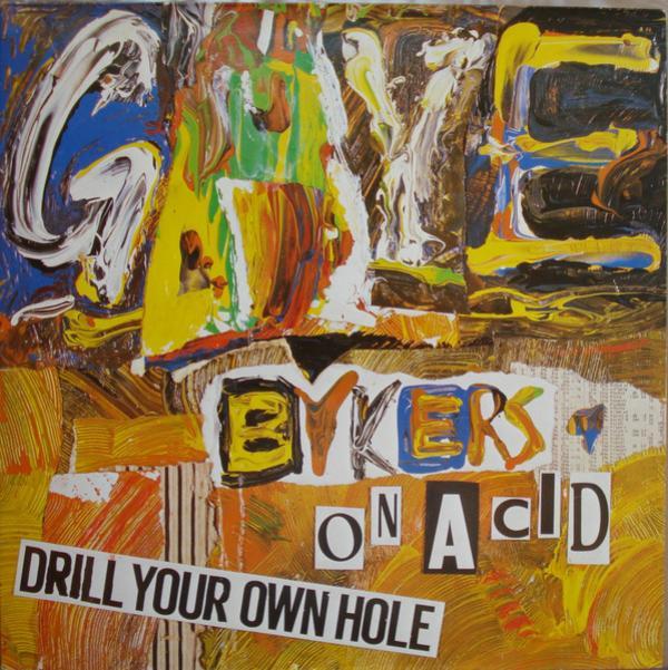 Gaye Bykers On Acid - Drill Your Own Hole