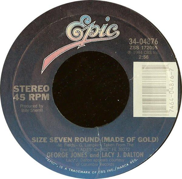 George Jones (2), Lacy J. Dalton, Janie Fricke - Size Seven Round (Made Of Gold) / All I Want To Do In Life