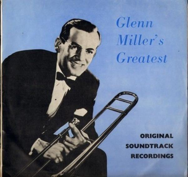 Glenn Miller And His Orchestra - Glenn Miller's Greatest - Original Soundtrack Recordings