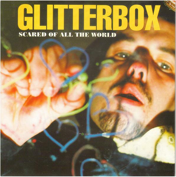 Glitterbox - Scared Of All The World