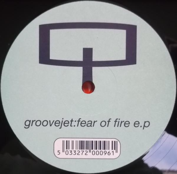 Groovejet (2) - Fear Of Fire E.P