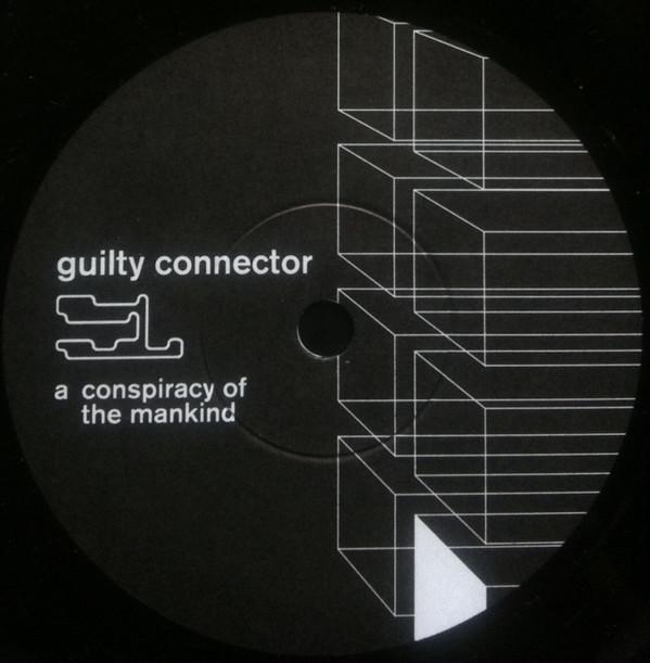 Guilty Connector - Conspiracy Of The Mankind / Cosmic Conspiracy