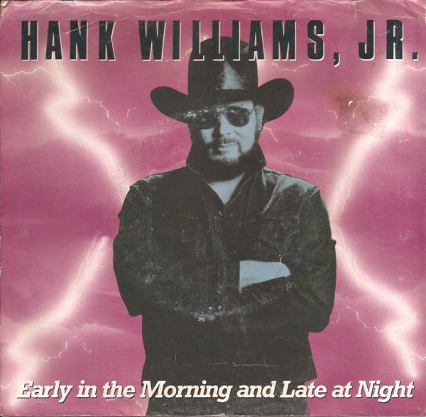 Hank Williams Jr. - Early In The Morning And Late At Night