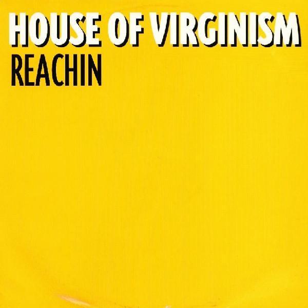 House Of Virginism - Reachin